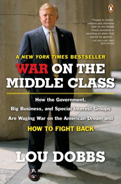 War on the Middle Class: How the Government, Big Business, and Special Interest Groups Are Waging War on the American Dream and How to Fight Back cover