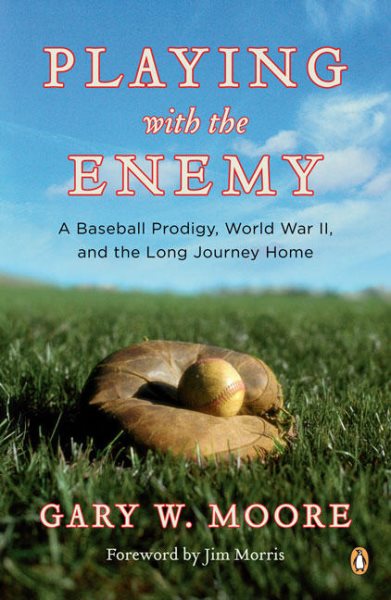 Playing with the Enemy: A Baseball Prodigy, World War II, and the Long Journey Home cover