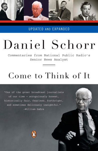 Come to Think of It: Commentaries from National Public Radio's Senior News Analyst cover