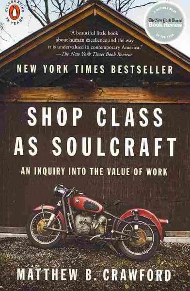 Shop Class as Soulcraft: An Inquiry into the Value of Work cover