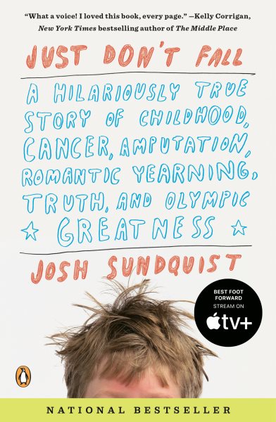 Just Don't Fall: A Hilariously True Story of Childhood, Cancer, Amputation, Romantic Yearning, Truth, and Olympic Greatness cover