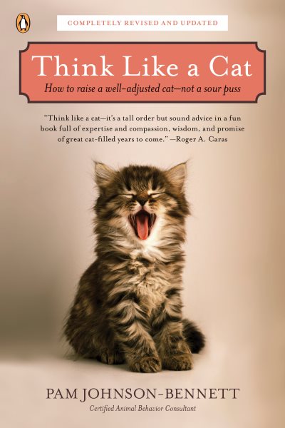Think Like a Cat: How to Raise a Well-Adjusted Cat--Not a Sour Puss cover