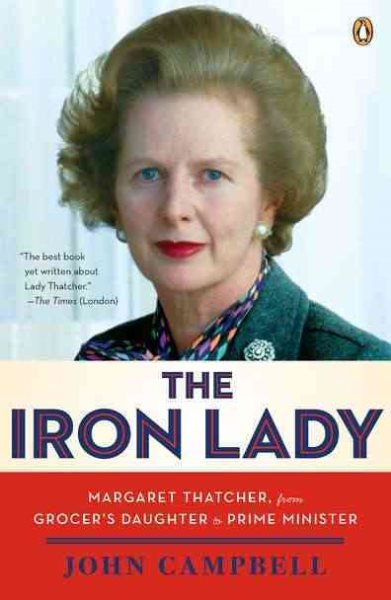 The Iron Lady: Margaret Thatcher, from Grocer's Daughter to Prime Minister cover
