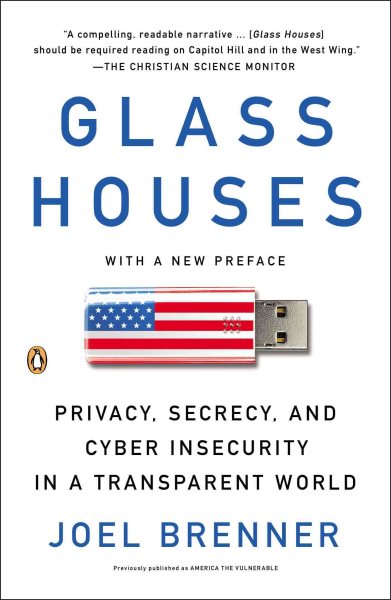 Glass Houses: Privacy, Secrecy, and Cyber Insecurity in a Transparent World cover
