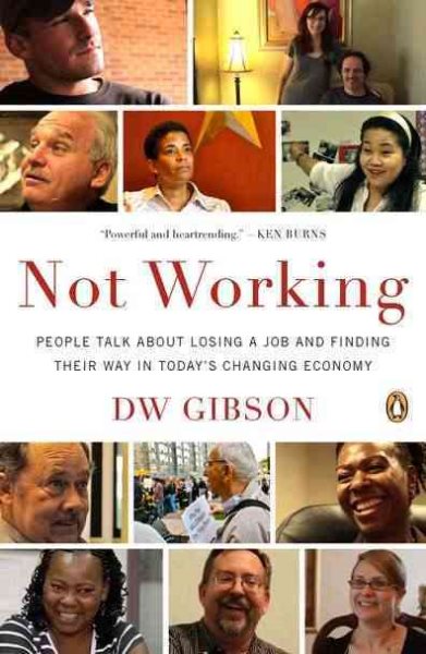 Not Working: People Talk About Losing a Job and Finding Their Way in Todays Changing Economy
