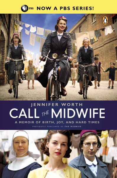 Call the Midwife: A Memoir of Birth, Joy, and Hard Times (The Midwife Trilogy) cover