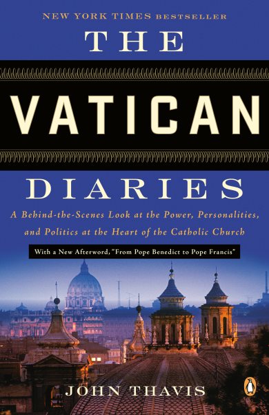 The Vatican Diaries: A Behind-the-Scenes Look at the Power, Personalities, and Politics at the Heart of the Catholic Church cover