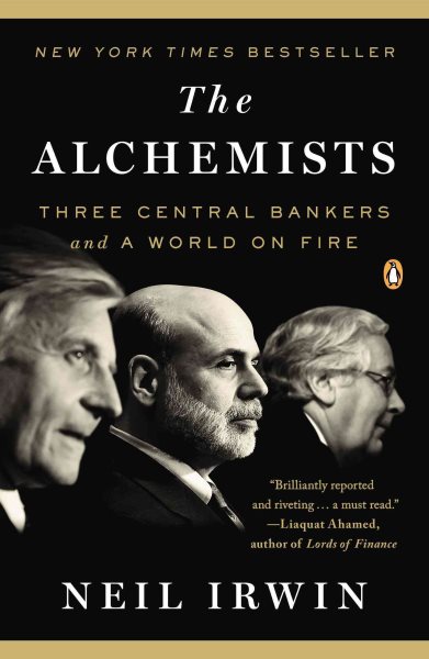 The Alchemists: Three Central Bankers and a World on Fire cover