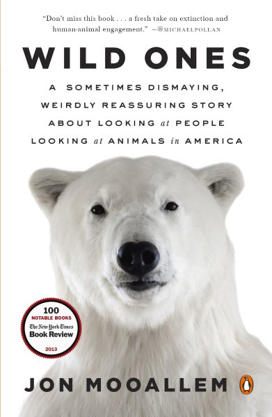 Wild Ones: A Sometimes Dismaying, Weirdly Reassuring Story About Looking at People Looking at Animals in America cover