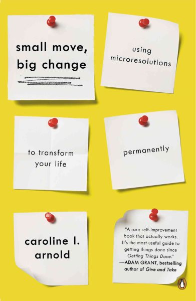 Small Move, Big Change: Using Microresolutions to Transform Your Life Permanently cover