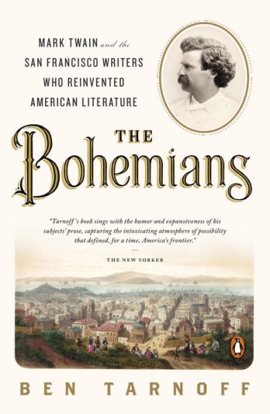 The Bohemians: Mark Twain and the San Francisco Writers Who Reinvented American Literature cover