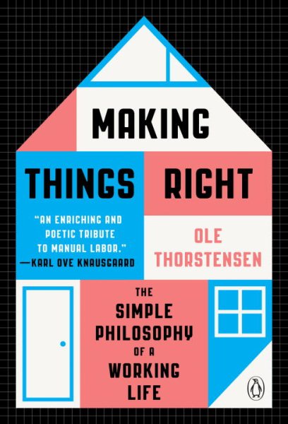 Making Things Right: The Simple Philosophy of a Working Life cover