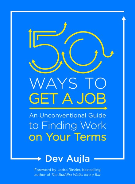 50 Ways to Get a Job: An Unconventional Guide to Finding Work on Your Terms cover