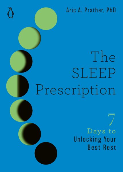The Sleep Prescription: Seven Days to Unlocking Your Best Rest (The Seven Days Series) cover