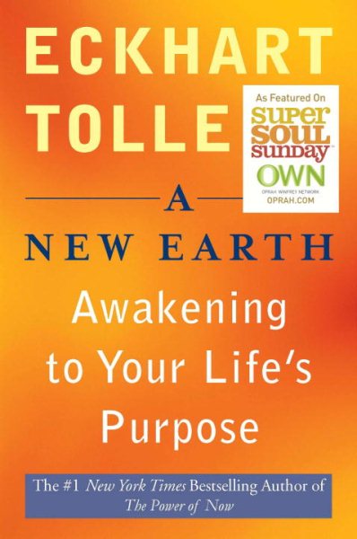 A New Earth: Awakening to Your Life's Purpose (Oprah's Book Club, Selection 61) cover