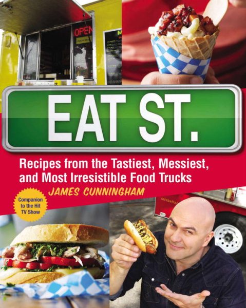 Eat Street (US Edition): The Tastiest Messiest And Most Irresistible Street Food