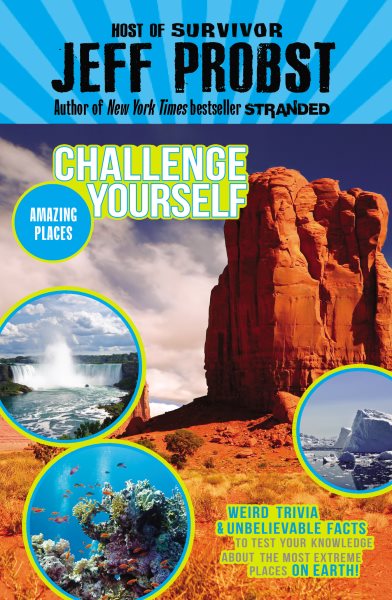 Amazing Places: Weird trivia and unbelievable facts to test your knowledge about the most extreme places on earth! (Challenge Yourself) cover
