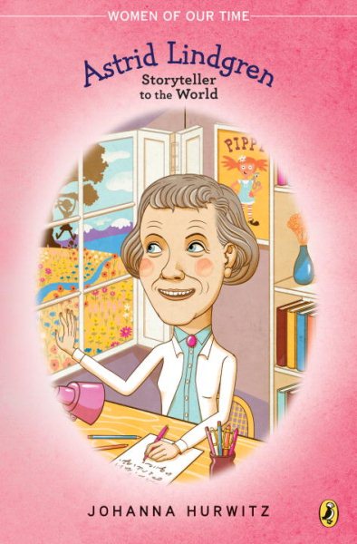 Astrid Lindgren: Storyteller to the World (Women of Our Time) cover