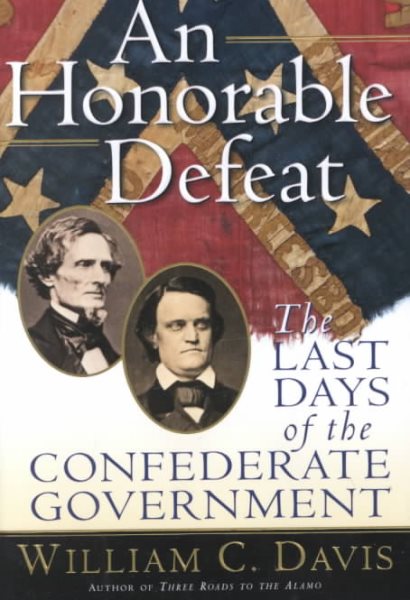 An Honorable Defeat: The Last Days of the Confederate Government cover