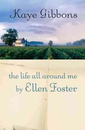 The Life All Around Me By Ellen Foster cover