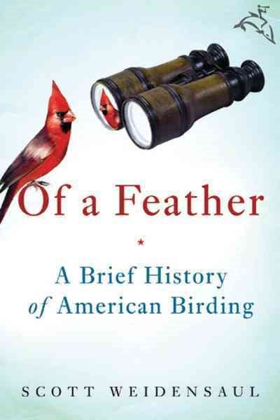 Of a Feather: A Brief History of American Birding cover
