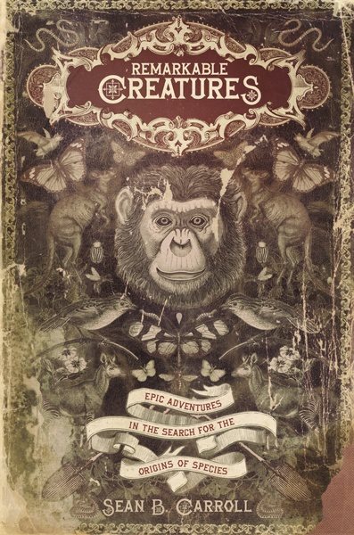 Remarkable Creatures: Epic Adventures in the Search for the Origin of Species cover