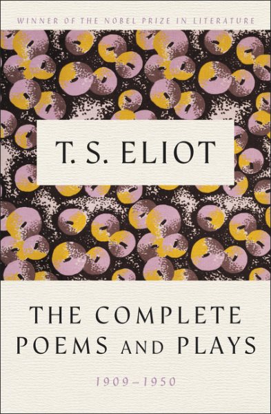 T.S. Eliot: The Complete Poems and Plays, 1909-1950 cover