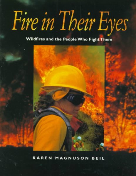 Fire in Their Eyes: Wildfires and the People Who Fight Them cover