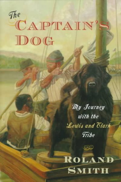 The Captain's Dog: My Journey with the Lewis and Clark Tribe (Great Episodes) cover