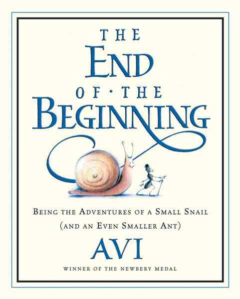 The End of the Beginning: Being the Adventures of a Small Snail and an Even Smaller Ant cover