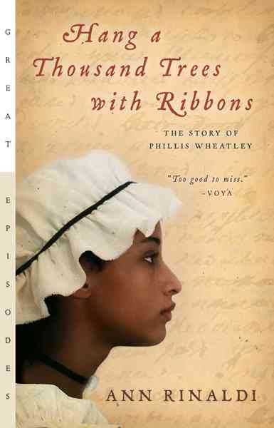 Hang a Thousand Trees with Ribbons: The Story of Phillis Wheatley (Great Episodes) cover