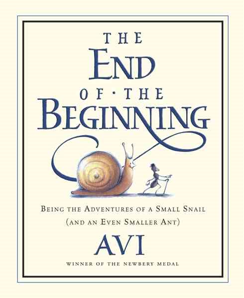 The End of the Beginning: Being the Adventures of a Small Snail (and an Even Smaller Ant) cover
