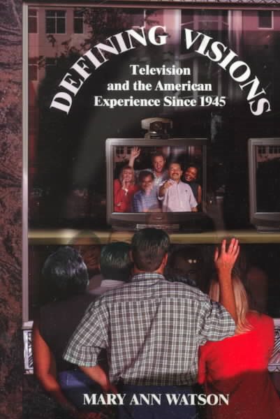 Defining Visions: Television and the American Experience Since 1945 (Harbrace Books on America Since 1945) cover