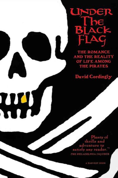 Under the Black Flag: The Romance and the Reality of Life Among the Pirates (Harvest Book) cover