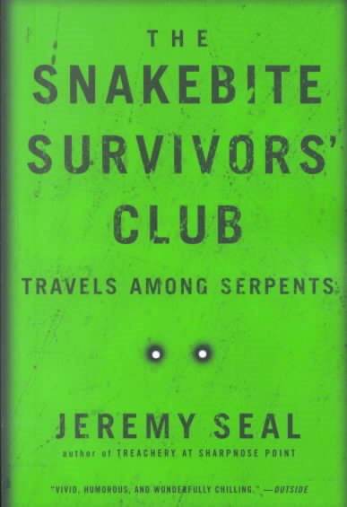 The Snakebite Survivors' Club: Travels Among Serpents cover