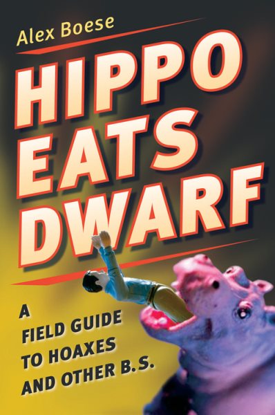 Hippo Eats Dwarf: A Field Guide to Hoaxes and Other B.S. cover