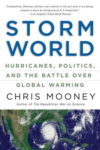 Storm World: Hurricanes, Politics, and the Battle Over Global Warming cover