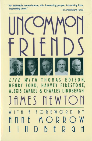Uncommon Friends: Life with Thomas Edison, Henry Ford, Harvey Firestone, Alexis Carrel, and Charles Lindbergh cover