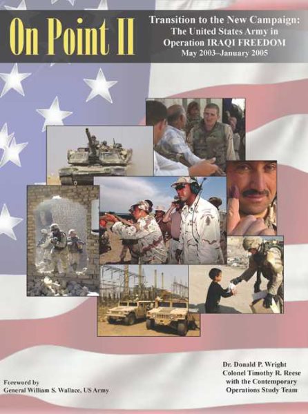On Point II: Transition to the New Campaign: The United States Army in Operation IRAQI FREEDOM, May 2003-January 2005
