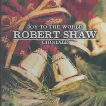Robert Shaw Chorale: Joy to the World cover