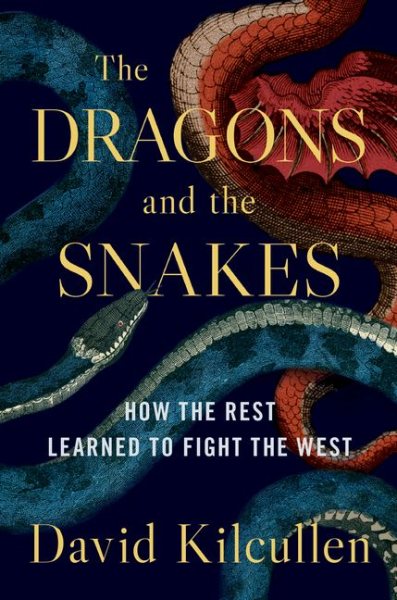 The Dragons and the Snakes: How the Rest Learned to Fight the West cover