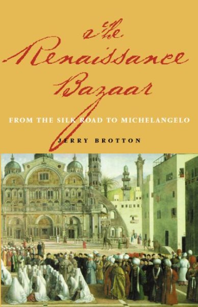 The Renaissance Bazaar: From the Silk Road to Michelangelo cover