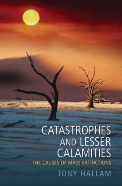 Catastrophes and Lesser Calamities: The Causes of Mass Extinctions cover