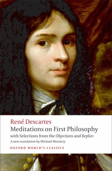 Meditations on First Philosophy: with Selections from the Objections and Replies (Oxford World's Classics) cover