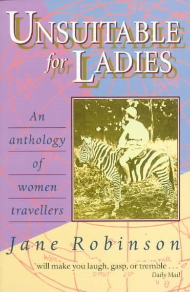 Unsuitable for Ladies: An Anthology of Women Travellers cover