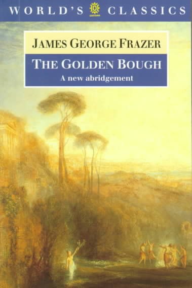 The Golden Bough: A Study in Magic and Religion (The World's Classics) cover