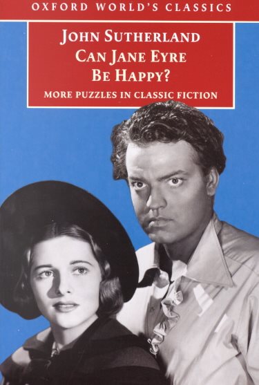 Can Jane Eyre Be Happy?: More Puzzles in Classic Fiction (Oxford World's Classics) cover
