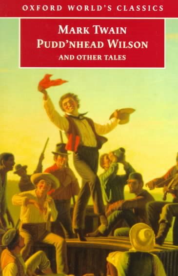 Puddnhead Wilson and Other Tales : Those Extraordinary Twins, the Man That Corrupted Hadleyburg (Oxford World's Classics)