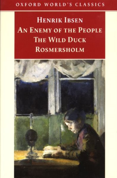 An Enemy of the People; The Wild Duck; Rosmersholm (Oxford World's Classics) cover