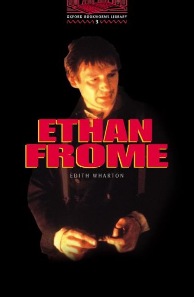 The Oxford Bookworms Library: Stage 3: 1,000 Headwords Ethan Frome cover